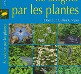 A lire: « Se soigner par les plantes » Dr Gilles Corjon